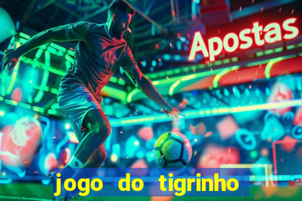 jogo do tigrinho que da bonus no cadastro